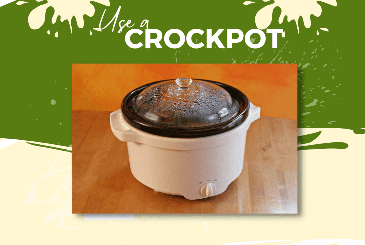 use a crockpot