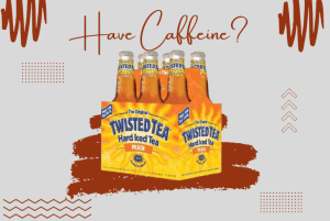 Does Twisted Tea Have Caffeine? - (Fact Checked!)