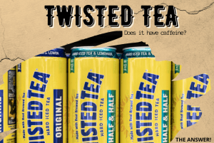 Does Twisted Tea Have Caffeine? - (Fact Checked!)