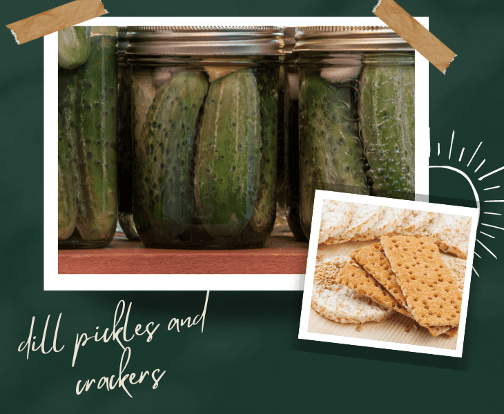 try crackers and pickles