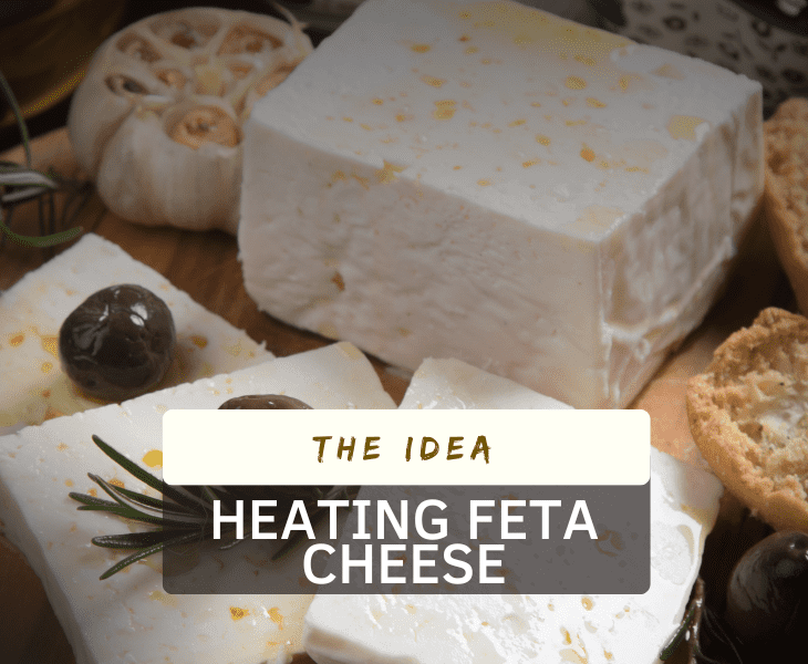an idea of heating feta cheese